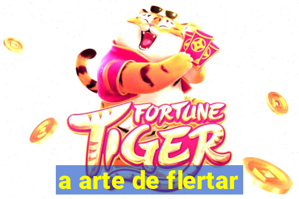 a arte de flertar